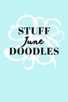 Stuff June Doodles: Personalized Teal Doodle Sketchbook (6 x 9 inch) with 110 blank dot grid pages inside.