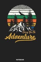 Notebook: Say Yes To Adventure Funny Camping Hiking