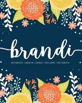 Brandi: Notebook - Libreta - Cahier - Taccuino - Notizbuch: 110 pages paginas seiten pagine: Modern Florals First Name Noteboo