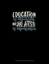 Education Is Important But Jiu-Jitsu Is Importanter