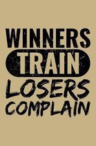 Winners Train Losers Complain: Blank Paper Sketch Book - Artist Sketch Pad Journal for Sketching, Doodling, Drawing, Painting or Writing