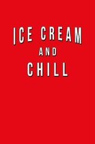 Ice Cream And Chill: Funny Journal With Lined Wide Ruled Paper For Foodies, American Food Lovers & Fans. Humorous Quote Slogan Sayings Note