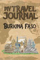 My Travel Journal Burkina Faso: 6x9 Travel Notebook or Diary with prompts, Checklists and Bucketlists perfect gift for your Trip to Burkina Faso for e