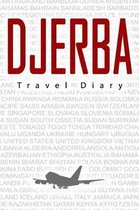 Djerba Travel Diary: Travel and vacation diary for Djerba. A logbook with important pre-made pages and many free sites for your travel memo