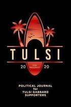 Tulsi 2020: Political Journal For Tulsi Gabbard Supporters: 6'' x 9'' Thin-Lined Writing Journal & Notebook, 120 Pages, Paperback So