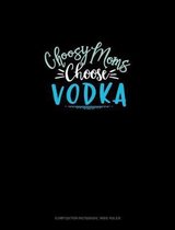 Choosy Moms Choose Vodka