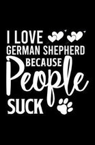 I love German Shepherd Because People Suck