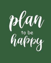 School Composition Book Motivational Saying Plan To Be Happy: Motivational Inspiratational Saying School Composition Books Notebooks (Notebook, Diary,