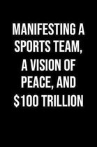 Manifesting A Sports Team A Vision Of Peace And 100 Trillion: A soft cover blank lined journal to jot down ideas, memories, goals, and anything else t