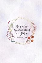 Do Not Be Anxious About Anything Philippians 4: 6: Christian Journal Notebook - Christian Gift for Women, Sermon Notes Journal