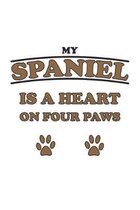 My Spaniel is a heart on four paws: Notizbuch, Notizheft, Notizblock - Geschenk-Idee f�r Hunde-Halter - Karo - A5 - 120 Seiten