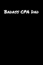 Badass Cpa Dad: A soft cover blank lined journal to jot down ideas, memories, goals, and anything else that comes to mind.