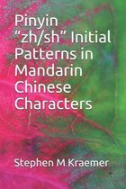 Pinyin ''zh/sh'' Initial Patterns in Mandarin Chinese Characters