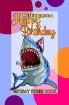 Birthday Wishes Book: Wishing You A Happy Birthday