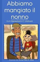 Abbiamo mangiato il nonno: [illustrato (in bianco e nero) da Anne-Th�a R. Uldal]