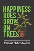 Happiness Does Grow On Trees: Cannabis Review Logbook