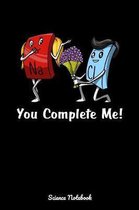 You Complete Me! Science Notebook: Cute Chemistry Joke Notebook