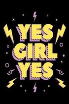 Yes Girl Yes: 100 Page 6x9 Ruled Feminist Journal Girl Power Notebook