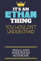It's An Ethan Thing You Wouldn't Understand Small (6x9) Wide Ruled Notebook