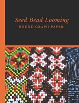 Seed Bead Looming Round Graph Paper: Bonus Materials List Pages for Each Grid Graph Pattern Design