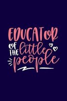 Educator Of The Little People: Blank Lined Journal / Notebook for Teachers