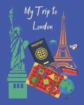 My Trip to London: A travel planner, logbook and journal with lots of different layouts to help keep your trip organized and create a gre