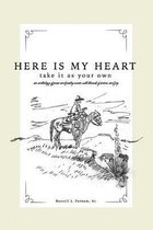 Here Is My Heart, Take It as Your Own: An anthology of prose and poetry woven with threads of sorrow and joy.