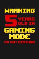 Warning 5 Years Old in Gaming Mode: Happy 5th Birthday 5 Years Old Vintage Gift For Gaming Boys & Girls