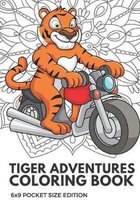 Tiger Adventures Coloring Book 6x9 Pocket Size Edition: Color Book with Black White Art Work Against Mandala Designs to Inspire Mindfulness and Creati