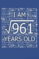 I Am 961 Years Old: I Am Square Root of 961 31 Years Old Math Line Notebook