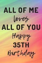 All Of Me Loves All Of You Happy 35th Birthday