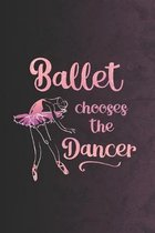 Ballet Chooses The Dancer: Practice Log Book For Young Dancers