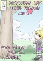 Affairs of the Mind: Chibi: ''An apple for a rose.''