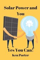 Solar Power and You: Yes You Can