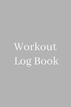 Workout Log Book: The perfect simple grey notebook to track exercises, goals, stats, sets, reps, and weight.