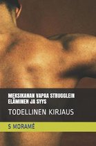 Meksikanan Vapaa Strugglein El�minen Ja Syys: Todellinen Kirjaus