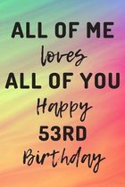 All Of Me Loves All Of You Happy 53rd Birthday