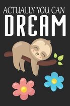 Actually You Can Dream: Sloth Activity Birthday Journal or Notebook with Lined and Blank Pages for Kids, Boys, Girls and Adults
