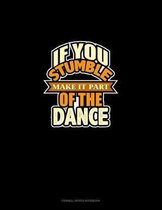 If You Stumble Make It Part Of The Dance: Cornell Notes Notebook