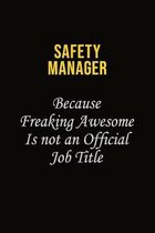 Safety Manager Because Freaking Awesome Is Not An Official Job Title: Career journal, notebook and writing journal for encouraging men, women and kids