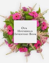 Our Household Inventory Book: Home Improvement, Property & Building Contents Claims Journal Pad -Document & Track Household Items & Contents Claims