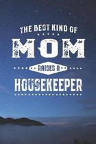 The Best Kind Of Mom Raises A Housekeeper