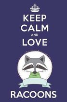 Keep Calm And Love Racoons: Cute Racoon Lovers Journal / Notebook / Diary / Birthday Gift (6x9 - 110 Blank Lined Pages)