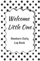 Welcome Little One Newborn Daily Log Book