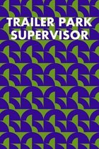 Trailer Park Supervisor: College Ruled Notebook 6''x9'' 120 Pages