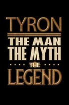Tyron The Man The Myth The Legend: Tyron Journal 6x9 Notebook Personalized Gift For Male Called Tyron The Man The Myth The Legend
