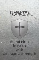 Franklin Stand Firm in Faith with Courage & Strength: Personalized Notebook for Men with Bibical Quote from 1 Corinthians 16