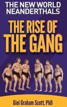 The New World Neanderthals: The Rise of the Gang