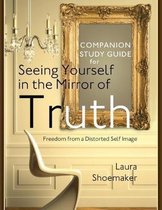 Companion Study Guide for Seeing Yourself in the Mirror of Truth