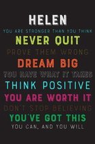 Helen You Are Stronger Than You Think Never Quit Prove Them Wrong Dream Big You Have What It Takes Think Positive You Are Worth It Dont Stop Believing